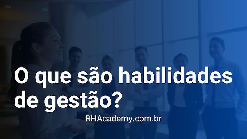 O que são habilidades de gestão