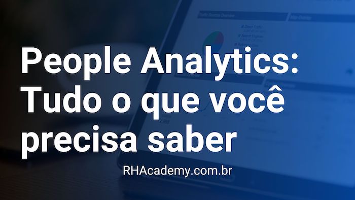 People Analytics: Tudo o que você precisa saber