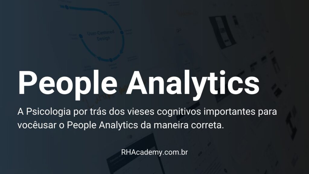 People Analytics RH Academy 15 vises cognitivos da psicologia