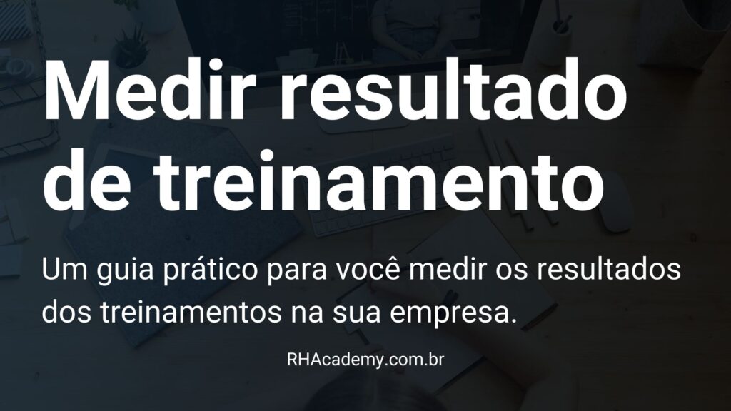 Medir resultado de treinamento guia prático rh academy