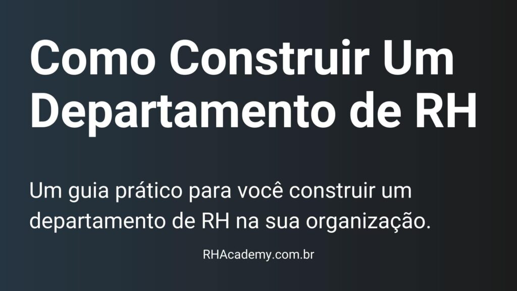 um guia prático para construir um departamento de rh do zero. RH academy